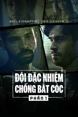 Đội Đặc Nhiệm Chống Bắt Cóc (Phần 1) - Anti-Kidnapping Unit (Season 1)