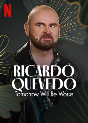 Ricardo Quevedo: Ngày mai sẽ tồi tệ hơn - Ricardo Quevedo: Tomorrow Will Be Worse